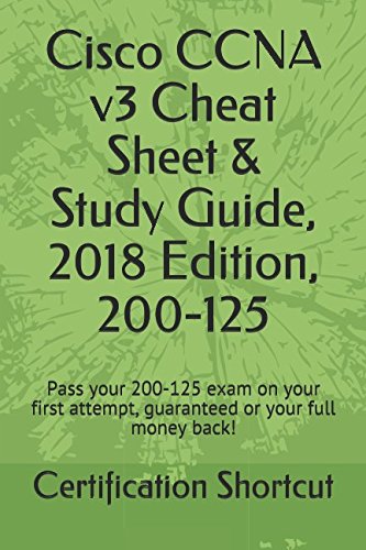 Book Cover Cisco CCNA v3 Cheat Sheet & Study Guide, 2018 Edition, 200-125: Pass your 200-125 exam on your first attempt, guaranteed or your full money back!