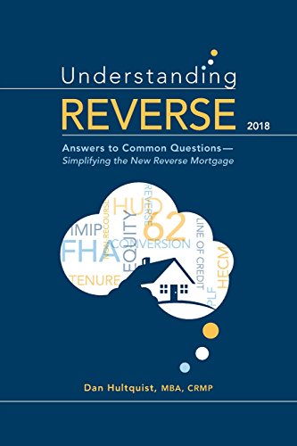 Book Cover Understanding Reverse - 2018: Answers to Common Questions â€” Simplifying the New Reverse Mortgage