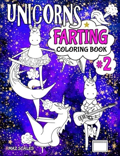 Book Cover Unicorns Farting Coloring Book 2: A Second Hilarious Look At The Secret Life of The Unicorn (The Fartastic Series)