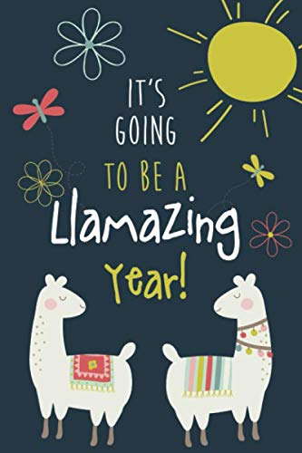 Book Cover It's Going to be a LLamazing Year!: Cute Llama Journal and Happy Birthday Notebook