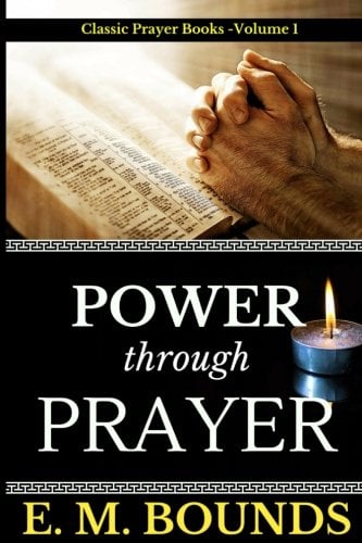 Book Cover E. M. Bounds: Power Through Prayer (Classic Prayer books) (Volume 1)