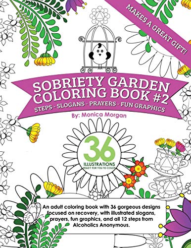 Book Cover Sobriety Garden Coloring Book #2: An adult coloring book with 36 gorgeous designs centered around recovery with illustrated slogans, sayings, and all 12 steps from Alcoholics Anonymous.