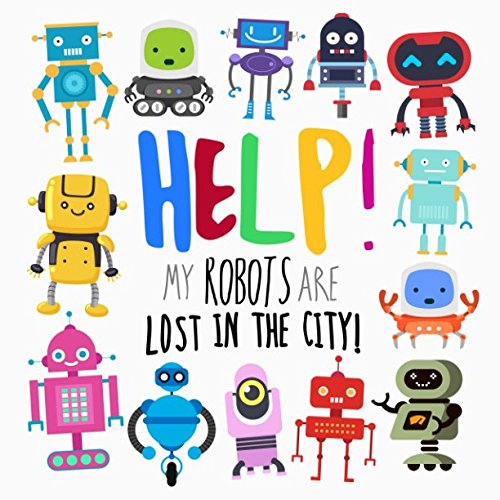 Book Cover Help! My Robots Are Lost In The City!: A Fun Where's Wally Style Book for 2-4 Year Olds