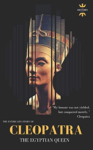 Book Cover CLEOPATRA: THE EGYPTIAN QUEEN: THE ENTIRE LIFE STORY: 56 (Great Biographies)