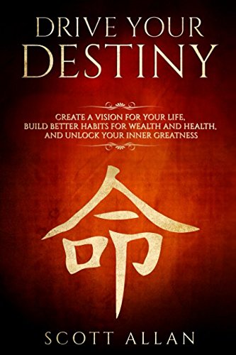 Book Cover Drive Your Destiny: Drive Your Destiny: Create a Vision for Your Life, Build Better Habits for Wealth and Health, and Unlock Your Inner Greatness