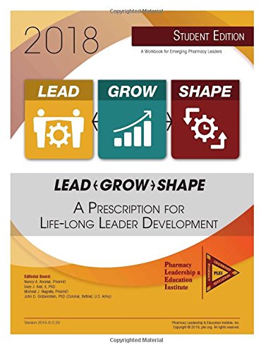 Book Cover Lead-Grow-Shape (STUDENT Edition): 2018 Workbook: A Prescription for Life-Long Leader Development