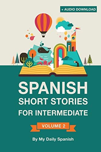 Book Cover Spanish: Short Stories for Intermediate Level: Improve your Spanish listening comprehension skills with ten Spanish stories for intermediate level