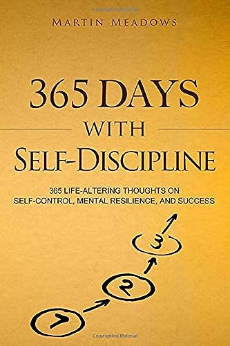 Book Cover 365 Days With Self-Discipline: 365 Life-Altering Thoughts on Self-Control, Mental Resilience, and Success (Simple Self-Discipline)