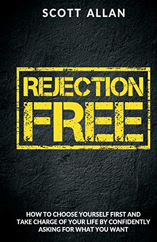 Book Cover Rejection Free: How To Choose Yourself First and Take Charge Of Your Life By Confidently Asking For What You Want