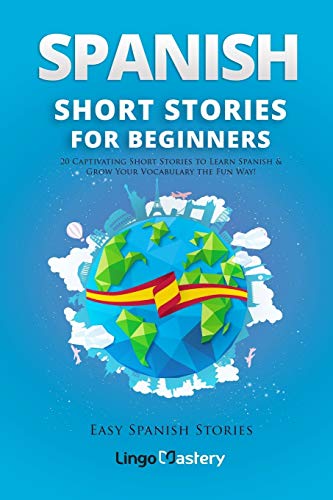 Book Cover Spanish Short Stories for Beginners: 20 Captivating Short Stories to Learn Spanish & Grow Your Vocabulary the Fun Way! (Easy Spanish Stories)