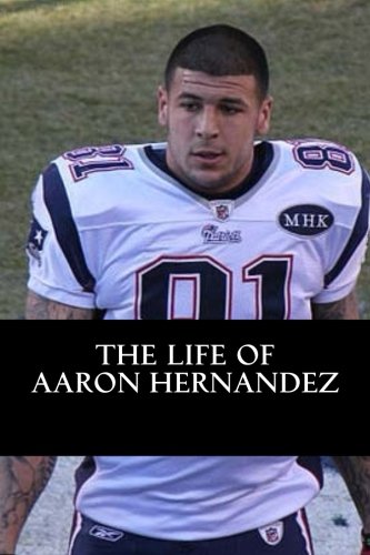Book Cover The Life of Aaron Hernandez