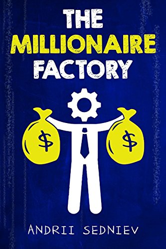 Book Cover The Millionaire Factory: A Complete System for Becoming Insanely Rich