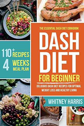 Book Cover DASH Diet: The Essential Dash Diet Cookbook for Beginners ? Delicious Dash Diet Recipes for Optimal Weight Loss and Healthy Living