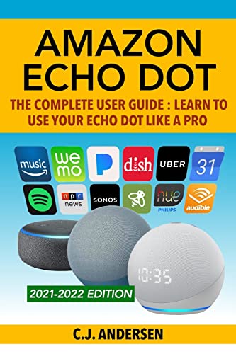 Book Cover Amazon Echo Dot - The Complete User Guide: Learn to Use Your Echo Dot Like A Pro (Echo Dot Setup, Tips and Tricks)