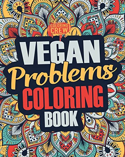 Book Cover Vegan Coloring Book: A Snarky, Irreverent & Funny Vegan Coloring Book Gift Idea for Vegans and Animal Lovers (Vegan Gifts)