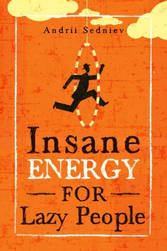 Book Cover Insane Energy for Lazy People: A Complete System for Becoming Incredibly Energetic