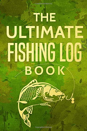 Book Cover The Ultimate Fishing Log Book: The Essential Accessory For The Tackle Box