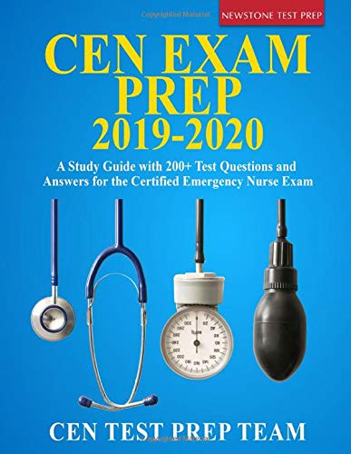 Book Cover CEN Exam Prep 2019-2020: A Study Guide with 200+ Test Questions and Answers for the Certified Emergency Nurse Exam