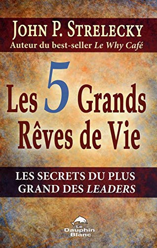 Book Cover Les 5 grands rÃªves de vie - Les secrets du plus grand des leaders (French Edition)