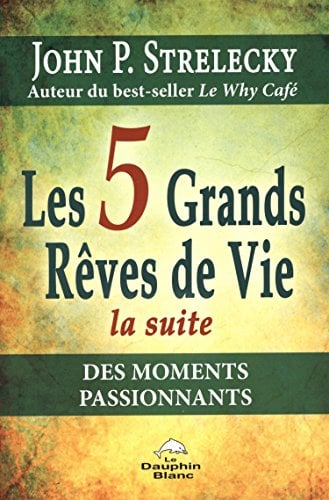 Book Cover Les 5 Grands RÃªves de Vie - La suite - Des moments passionnants (French Edition)
