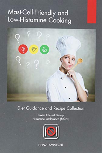 Book Cover Mast-Cell-Friendly and Low-Histamine Cooking: Diet Guidance and Recipe Collection