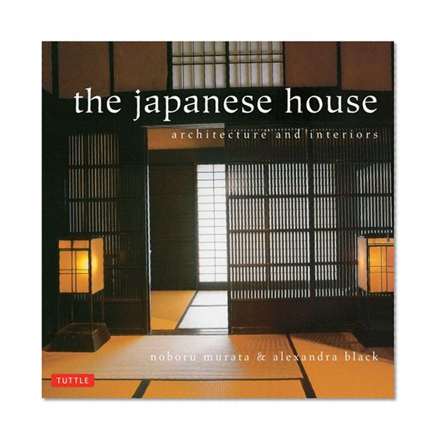 Book Cover The Japanese House: Architecture and Interiors