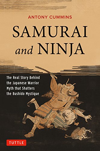 Book Cover Samurai and Ninja: The Real Story Behind the Japanese Warrior Myth that Shatters the Bushido Mystique