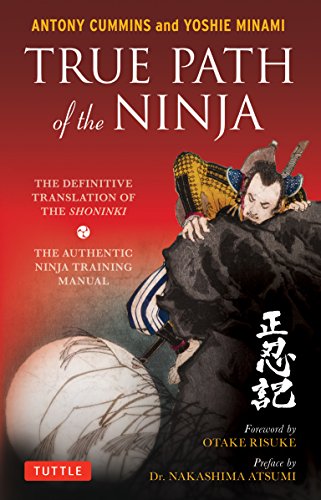 Book Cover True Path of the Ninja: The Definitive Translation of the Shoninki (The Authentic Ninja Training Manual)