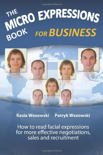 Book Cover The Micro Expressions Book for Business: How to read facial expressions for more effective negotiations, sales and recruitment