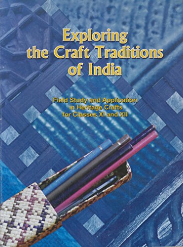Book Cover Exploring the Craft Traditions of India - Textbook in Field Study and Application in Heritage Crafts - 11140