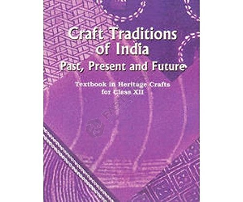 Book Cover Craft Traditions of India - Past Present and Future - Textbook in Heritage Crafts for Class - 12 - 12133
