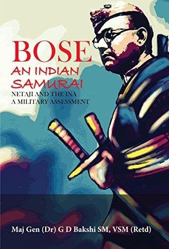 Book Cover Bose An Indian Samurai : Netaji and the INA A Military Assessement [Paperback] [Jan 01, 2016] Maj Gen (Dr) GD Bakshi