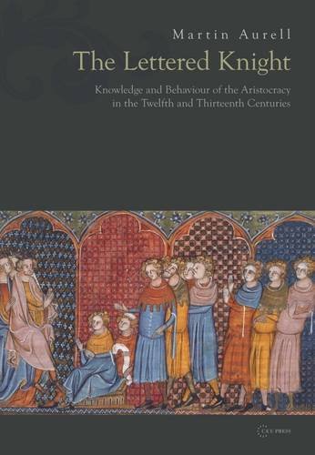 Book Cover The Lettered Knight: Knowledge and Aristocratic Behaviour in the Twelfth and Thirteenth Centuries