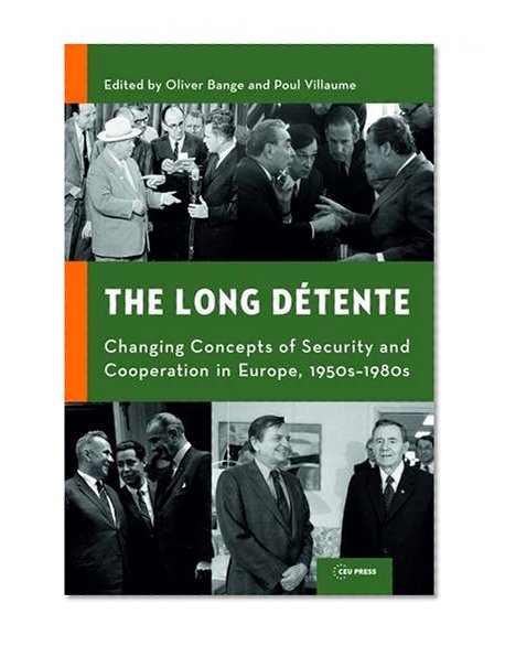 Book Cover The Long Détente: Changing Concepts of Security and Cooperation in Europe 1950s-1980s