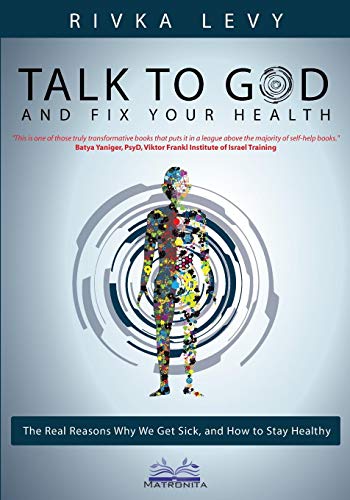 Book Cover Talk to God and Fix Your Health: The Real Reasons Why We Get Sick, and How to Stay Healthy