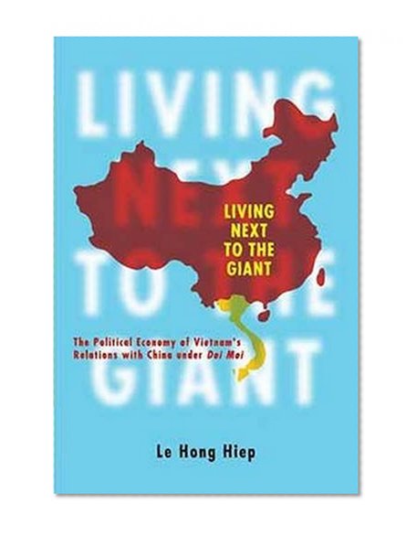 Book Cover Living Next to the Giant: The Political Economy of Vietnam's Relations with China Under Doi Moi
