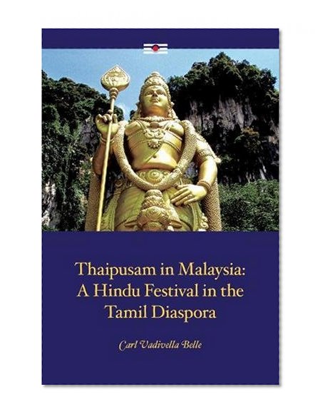 Book Cover Thaipusam in Malaysia: A Hindu Festival in the Tamil Diaspora