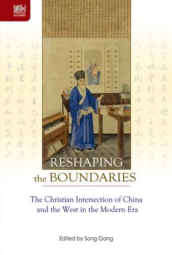 Book Cover Reshaping the Boundaries: The Christian Intersection of China and the West in the Modern Era