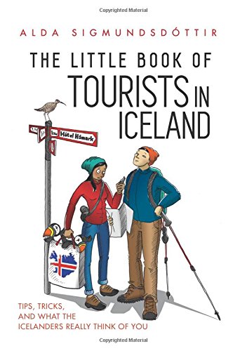 Book Cover The Little Book of Tourists in Iceland: Tips, tricks, and what the Icelanders really think of you