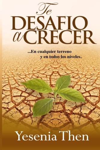 Book Cover Te Desafío a Crecer: En cualquier terreno y en todos niveles (Volume 1) (Spanish Edition)