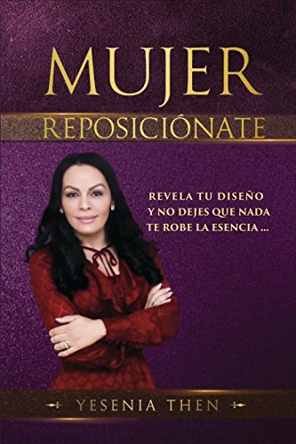 Book Cover Mujer Reposiciónate: Revela tu diseño y no dejes que nada te robe la esencia (Spanish Edition)