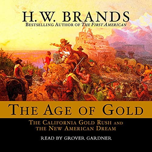 Book Cover The Age of Gold: The California Gold Rush and the New American Dream