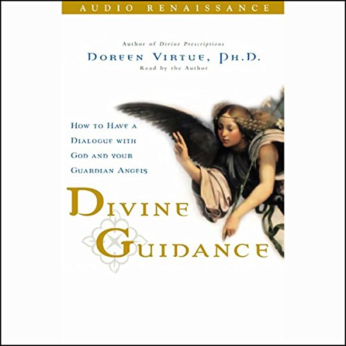 Book Cover Divine Guidance: How to Have a Dialogue with God and Your Guardian Angels