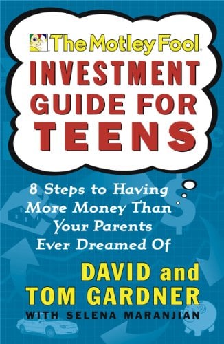Book Cover The Motley Fool Investment Guide for Teens: 8 Steps to Having More Money Than Your Parents Ever Dreamed Of