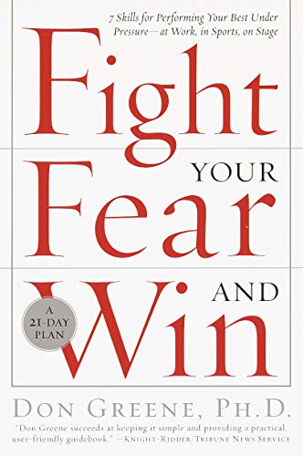 Book Cover Fight Your Fear and Win: Seven Skills for Performing Your Best Under Pressure--At Work, In Sports, On Stage