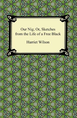 Book Cover Our Nig: or, Sketches from the Life of a Free Black