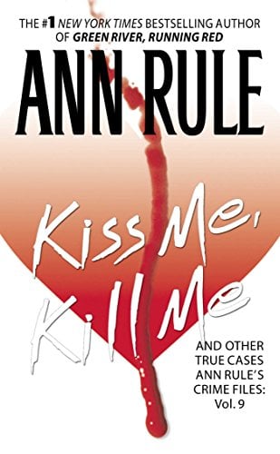 Book Cover Kiss Me, Kill Me: Ann Rule's Crime Files Vol. 9