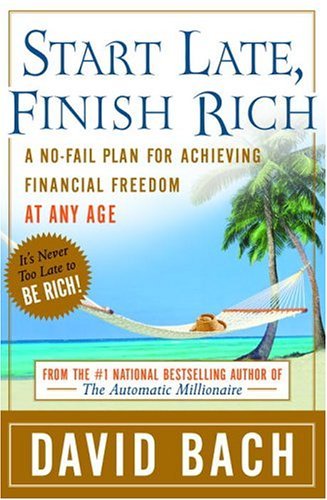 Book Cover Start Late, Finish Rich: A No-Fail Plan for Achieving Financial Freedom at Any Age