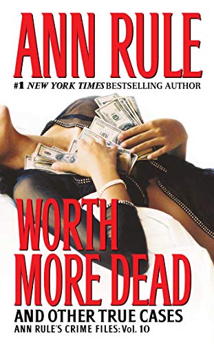 Book Cover Worth More Dead: And Other True Cases Vol. 10 (Ann Rule's Crime Files)