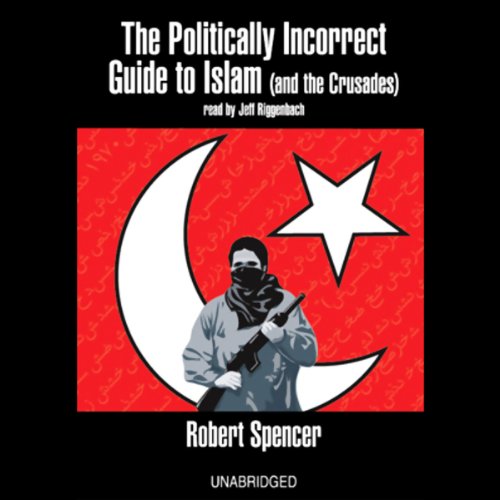 Book Cover The Politically Incorrect Guide to Islam (and the Crusades)